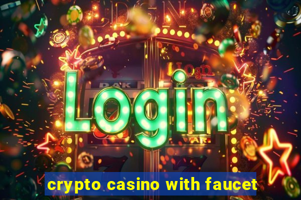 crypto casino with faucet